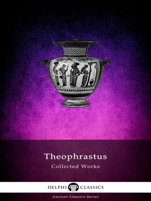 Title details for Delphi Collected Works of Theophrastus (Illustrated) by Theophrastus - Available